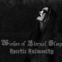 Wishes Of Eternal Sleep : Ascetic Animosity